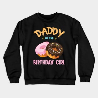 Daddy Of The Birthday Donut Girl Daughter Father Dad Papa Crewneck Sweatshirt